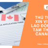 Thủ tục xin visa Lao động tạm thời Canada