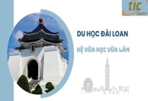 Du học Đài Loan Hệ vừa học vừa làm – dễ dàng chỉ với 3 bước
